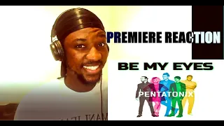 PENTATONIX - Be My Eyes | REACTION **RE-UPLOAD**