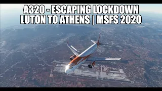 MSFS 2020 - Live A320 Flight (escaping lockdown!) | EGGW-LGAV | VATSIM & A320NX