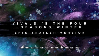 Vivaldi's Four Seasons: Winter - Epic Trailer Version