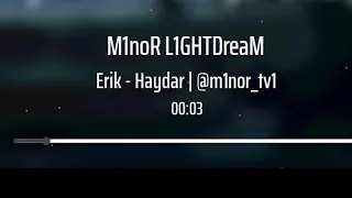 MINOR TV | M1noR L1GHTDreaM  - Erik Haydar (demo)