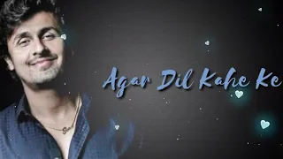 Agar Dil Kahe | Sonu | Love Status Video | Lyrical | Sonu Nigam Whatsapp Status