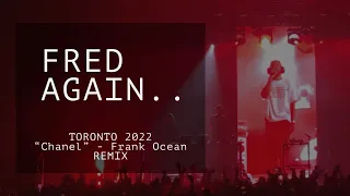 Fred Again.. Live in Concert TORONTO “CHANEL” Frank Ocean REMIX 2022