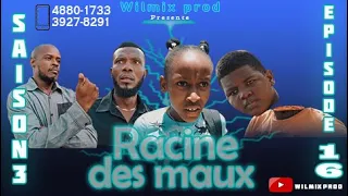 LA RACINE DES MAUX SAISON 3 PART 16. WILMIX PROD FEYTON 2022