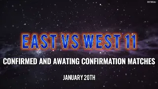 East vs West 11 | Confirmed and awaiting confirmation supermatches (November 27th updates)