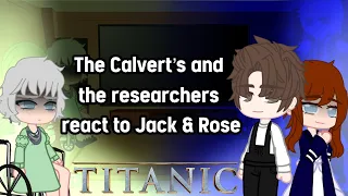 🚢🧸The Calvert’s and the researchers react to Jack Dawson & Rose DeWitt Bukater🚢🧸