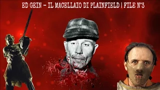 ED GEIN - IL MACELLAIO DI PLAINFIELD | FILE N°3