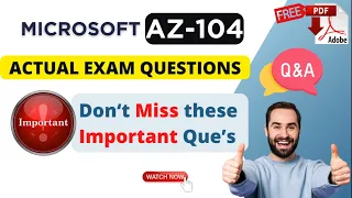 AZ-104 Actual Exam Questions | Microsoft Azure Administrator Certification  | Get Certified Today!