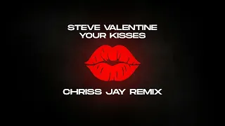 Steve Valentine - Your Kisses ( Chriss Jay Remix )