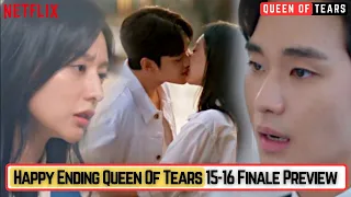 Queen Of Tears 15-16 Finale Preview | Happy Ending | Hong Hae-in | Baek Hyun Woo