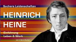 HEINRICH HEINE: Einführung in LEBEN & WERK (C. Bernd Sucher/Suchers Leidenschaften)