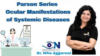 Parson Series_Ocular Manifestations of Systemic Diseases || Dr. Niha Aggarwal