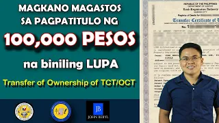 UPDATED! 100K na LUPA, magkano ang magagastos ng paglilipat ng titulo ng property sa Philippines