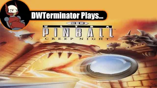 DWTerminator Plays... 3D Ultra Pinball: Creep Night