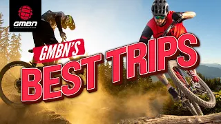 GMBN's Best Mountain Bike Trips | The Best Locations To Ride Your MTB