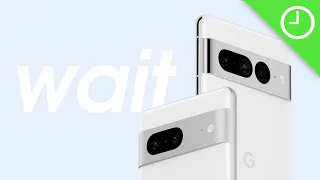 You should wait for the Pixel 7, here's why