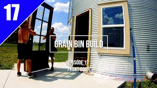 Grain Bin Home Build... Episode 17 "Front Door Install"