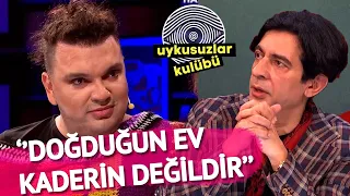 ''Doğduğun Ev Kaderin Değildir'' | Uykusuzlar Kulübü