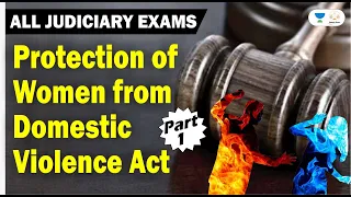 Protection of Women from Domestic Violence Act, 2005 | Part 1 | Judiciary Exams