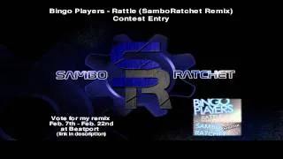 BingoPlayers - Rattle  (SamboRatchet Remix)