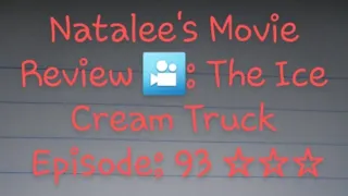 Natalee's Movie Review 🎦: The Ice Cream Truck Episode: 93 ☆☆☆