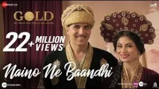 Naino Ne Baandhi   Gold   Akshay Kumar   Mouni Roy   Arko   Yasser Desai   YouTube