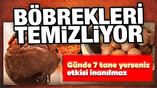 BÖBREKLERİ TEMİZLİYOR Günde 7 Tane Yerseniz Etlkisi İnanılmaz