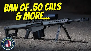 Bill Looks To Ban .50 Cal Firearms and Force Those Already Owned Into The NFA...And More!