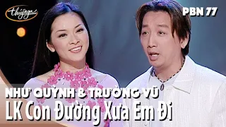 Như Quỳnh & Trường Vũ - LK Con Đường Xưa Em Đi & Xin Anh Giữ Trọn Tình Quê / PBN 77