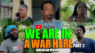 WE ARE IN A WAR HERE PART 2 FULL JAMAICA MOVIE