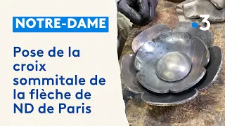 La fabrication de la croix sommitale de la flèche de la cathédrale de Notre-Dame de Paris