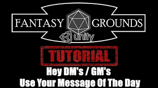 Fantasy Grounds Unity Tutorial --- Hey DM's / GM's Utilize The Message Of The Day For Your Players