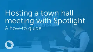 Hosting a town hall meeting with Spotlight | How-to