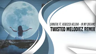 Dimatik ft. Rebecca Helena - In My Dreams (Twisted Melodiez Remix) (Hardstyle)