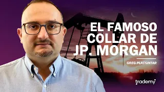 EL FAMOSO COLLAR DE JP MORGAN O COMO MANIPULAN LOS PROFESIONALES | Greg Placsintar