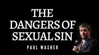 Paul Washer on Purity and Sexual Sin