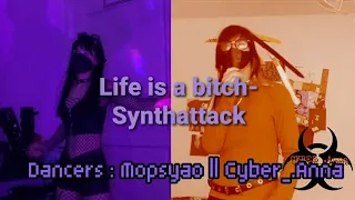 Industrial dance| Cyber_.Anna and Mopsyao| Life is a bitch- Synthattack
