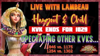 Hangout & Chill | 1846 vs. 1175 - 1254 vs. 1302 | KvK Ends for 1029 | Rise of Kingdoms