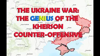 Ukraine War: The Genius of the Kherson Counter-Offensive