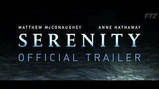 Serenity official trailer (2018)  Anne Hathaway, Matthew Mcconaughey thriller movie