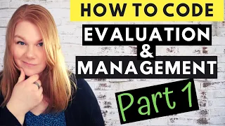 MEDICAL CODING - EVALUATION AND MANAGEMENT - How To Code E&M Part 1 of 4