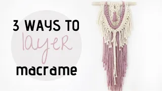 3 Ways to Layer Macrame Wall Hangings | DIY MACRAME