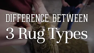 Simple Steps to Tell the Difference Between 3 Main Rug Types