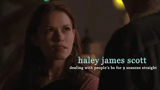 haley james scott dealing with people's bs for 9 seasons straight (but its mainly rachel)