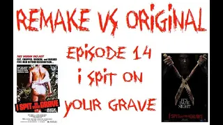 Remake Vs Original Episode 14 - I Spit On Your Grave