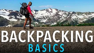 Backpacking Basics: Everything You Need To Know To Start Backpacking