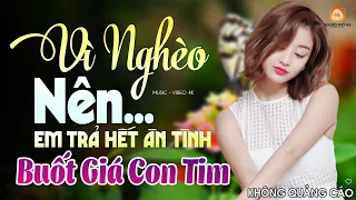 TUYỆT PHẨM 95 Bài Nhạc Vàng Buồn VÌ NGHÈO ANH ĐÂU DÁM CHÈO CAO Cực Xót Xa🌟Vừa Nghe Vừa Lau Nước Mắt