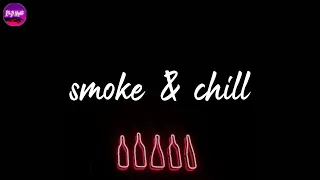 smoke & chill - R&B songs that make you vibe