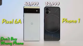 Google Pixel 6A Vs Nothing Phone 1 Clear Comparison ! Don't Buy Wrong Phone