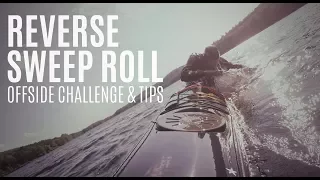 Reverse Sweep Roll Offside Challenge & Tips - Kayak Hipster