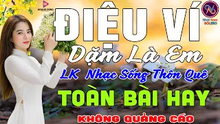 ĐIỆU VÍ Dặm Là Em❤LK Nhạc Sống Thôn Quê Không Quảng Cáo❤TOÀN BÀI HAY NHẤT Phê Mãn Nhãn Sởn Hết Da Gà